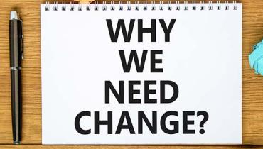 Why do we need change